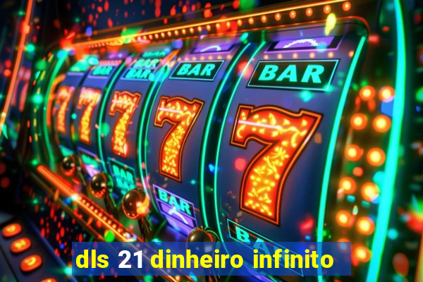 dls 21 dinheiro infinito